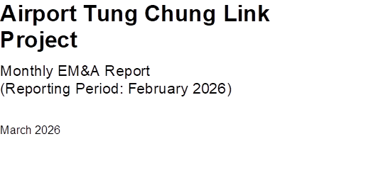 Airport Tung Chung Link Project
Monthly EM&A Report
(Reporting Period: February 2026)
March 2026



