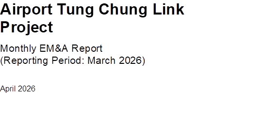 Airport Tung Chung Link Project
Monthly EM&A Report
(Reporting Period: March 2026)
April 2026



